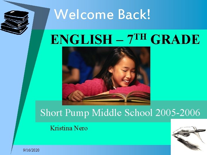 Welcome Back! ENGLISH – TH 7 GRADE Short Pump Middle School 2005 -2006 Kristina