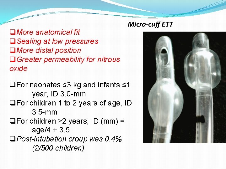 q. More anatomical fit q. Sealing at low pressures q. More distal position q.