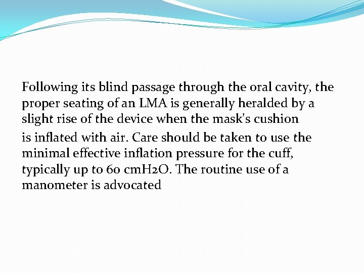 Following its blind passage through the oral cavity, the proper seating of an LMA