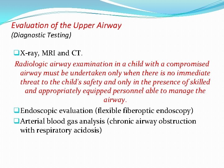Evaluation of the Upper Airway (Diagnostic Testing) q X-ray, MRI and CT. Radiologic airway