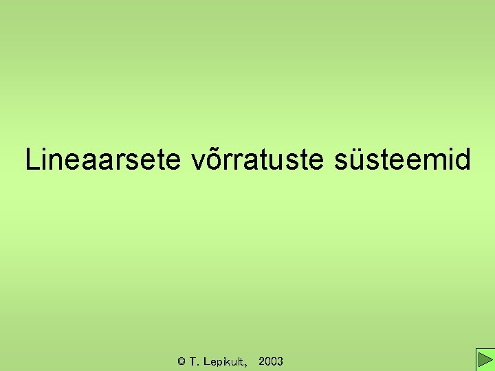 Lineaarsete võrratuste süsteemid © T. Lepikult, 2003 