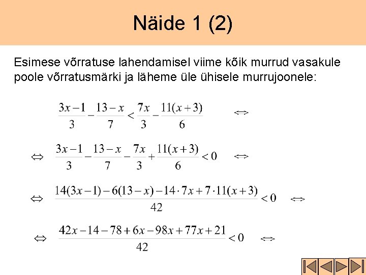 Näide 1 (2) Esimese võrratuse lahendamisel viime kõik murrud vasakule poole võrratusmärki ja läheme