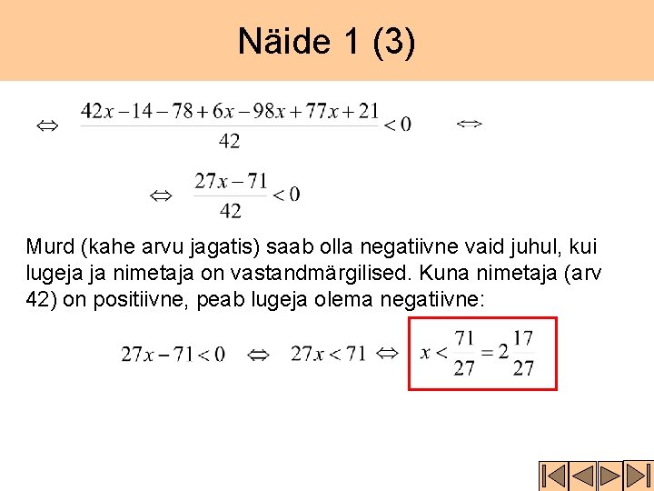 Näide 1 (3) Murd (kahe arvu jagatis) saab olla negatiivne vaid juhul, kui lugeja