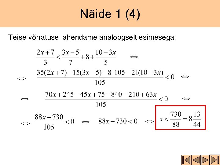 Näide 1 (4) Teise võrratuse lahendame analoogselt esimesega: 