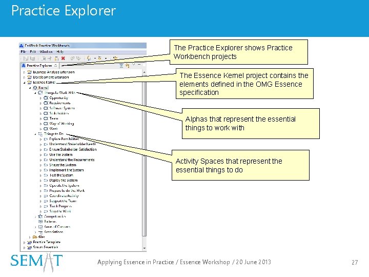 Practice Explorer The Practice Explorer shows Practice Workbench projects The Essence Kernel project contains