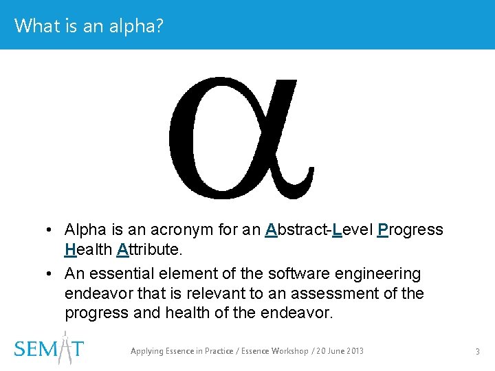 What is an alpha? • Alpha is an acronym for an Abstract-Level Progress Health