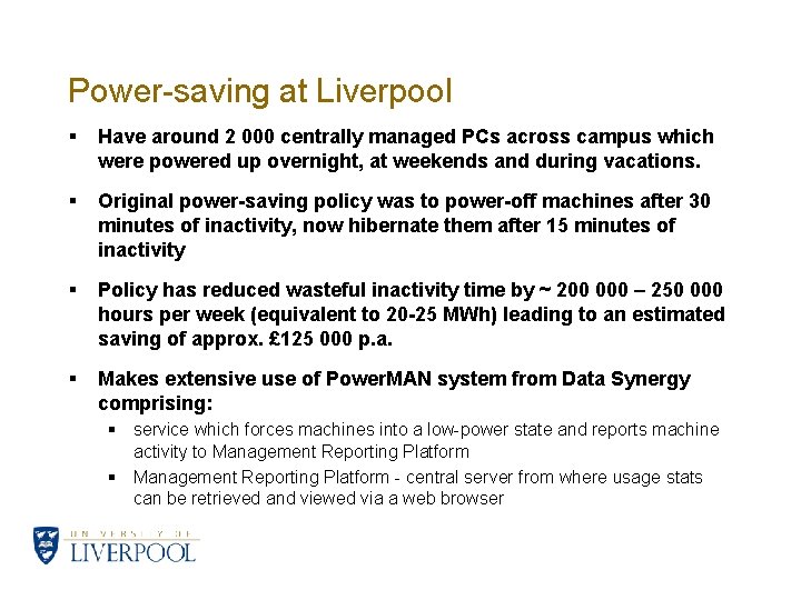 Power-saving at Liverpool § Have around 2 000 centrally managed PCs across campus which