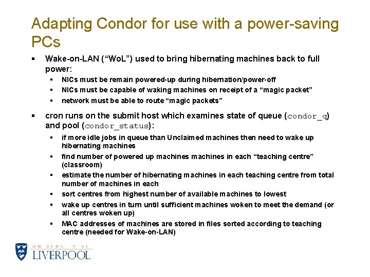 Adapting Condor for use with a power-saving PCs § Wake-on-LAN (“Wo. L”) used to