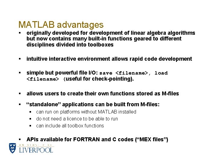 MATLAB advantages § originally developed for development of linear algebra algorithms but now contains