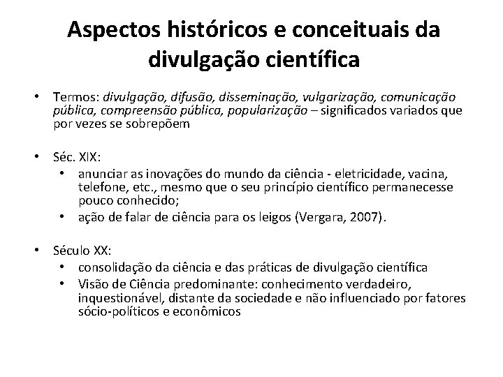 Aspectos históricos e conceituais da divulgação científica • Termos: divulgação, difusão, disseminação, vulgarização, comunicação