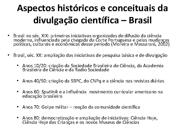 Aspectos históricos e conceituais da divulgação científica – Brasil • Brasil no séc. XIX: