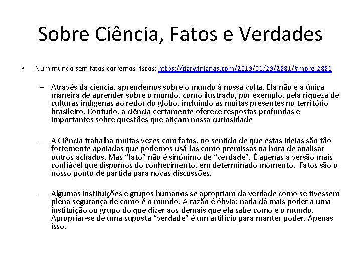 Sobre Ciência, Fatos e Verdades • Num mundo sem fatos corremos riscos: https: //darwinianas.
