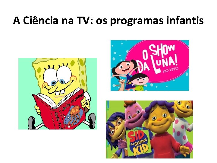 A Ciência na TV: os programas infantis 