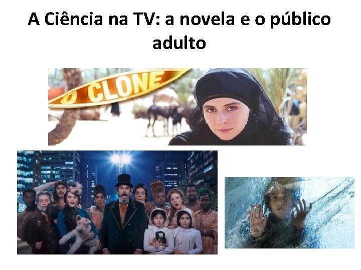 A Ciência na TV: a novela e o público adulto 