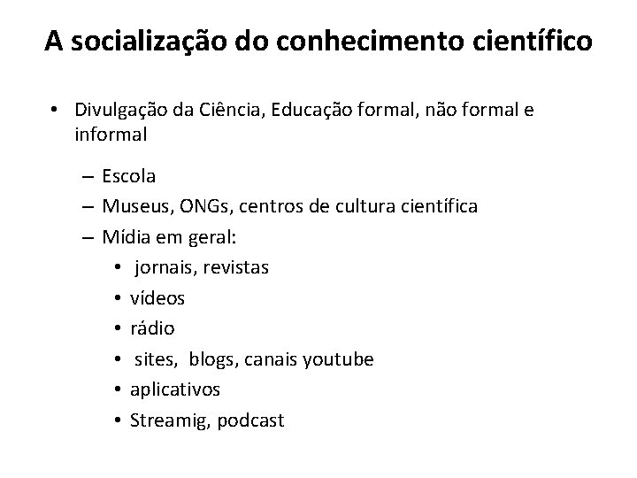 A socialização do conhecimento científico • Divulgação da Ciência, Educação formal, não formal e