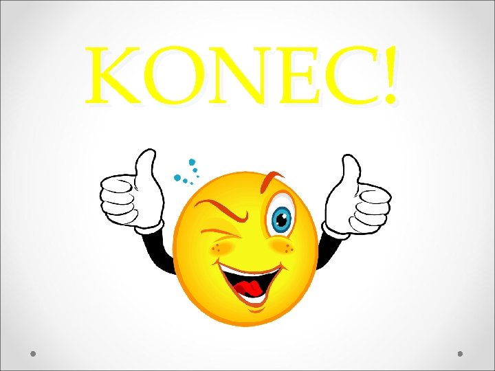 KONEC! 