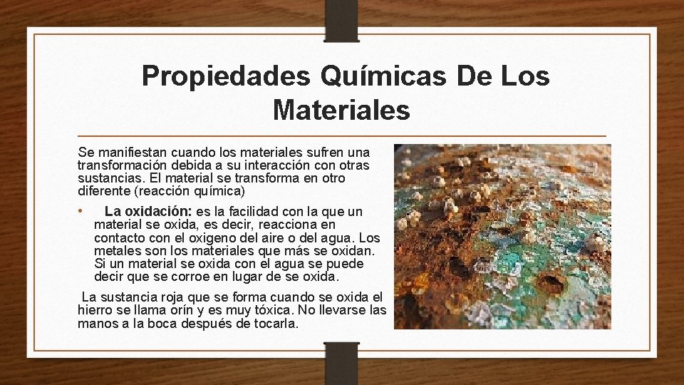 Propiedades Químicas De Los Materiales Se manifiestan cuando los materiales sufren una transformación debida