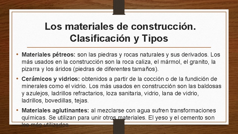 Los materiales de construcción. Clasificación y Tipos • Materiales pétreos: son las piedras y