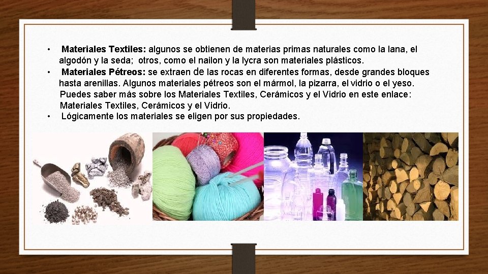  • Materiales Textiles: algunos se obtienen de materias primas naturales como la lana,