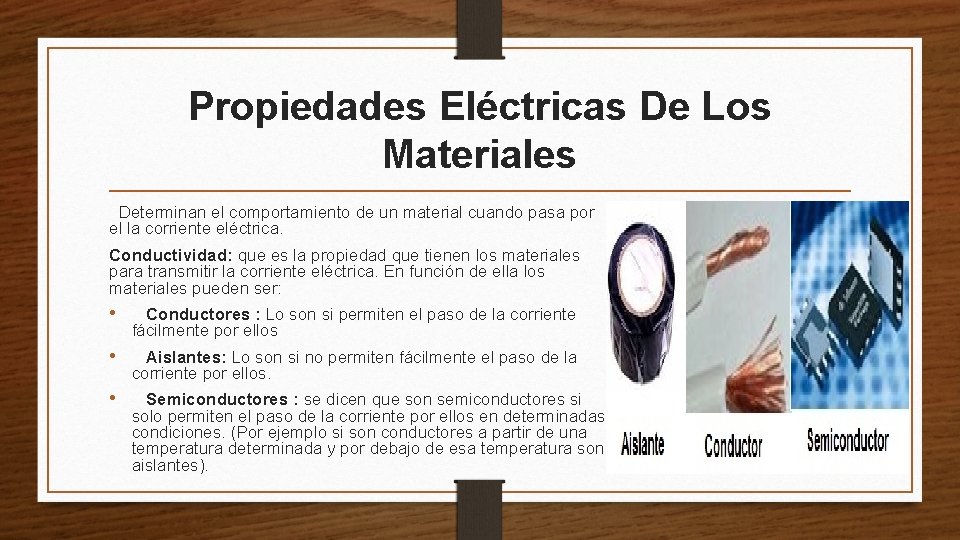 Propiedades Eléctricas De Los Materiales Determinan el comportamiento de un material cuando pasa por