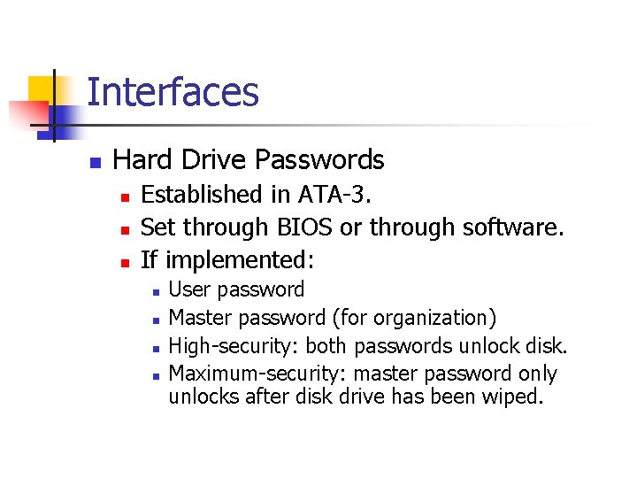 Interfaces n Hard Drive Passwords n n n Established in ATA-3. Set through BIOS