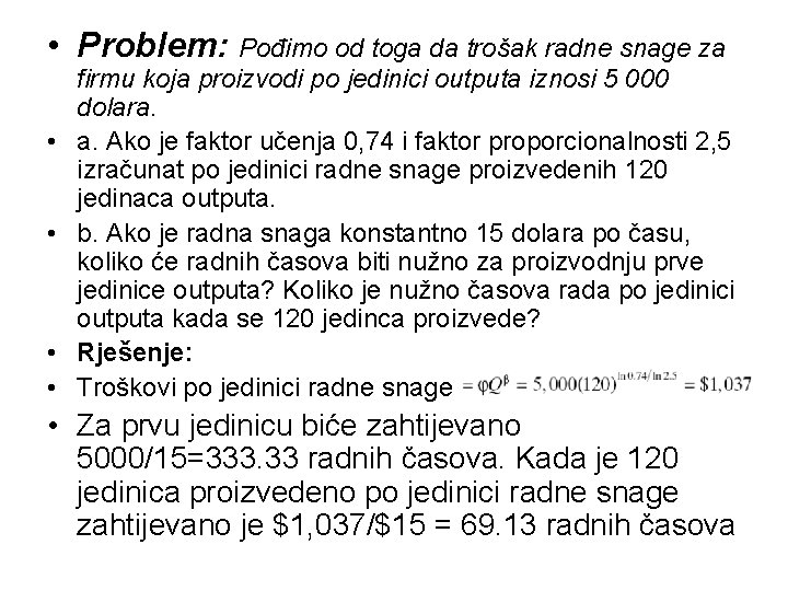  • Problem: Pođimo od toga da trošak radne snage za • • firmu