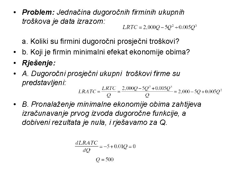  • Problem: Jednačina dugoročnih firminih ukupnih troškova je data izrazom: a. Koliki su