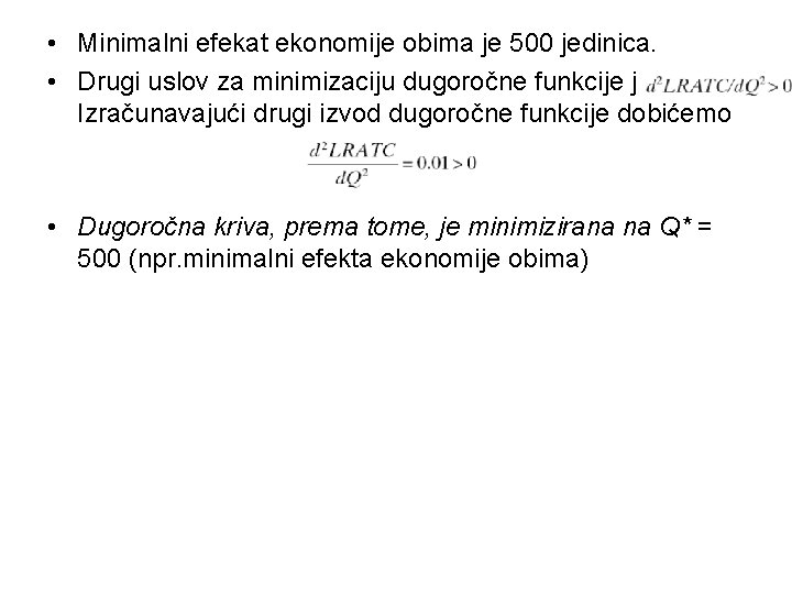  • Minimalni efekat ekonomije obima je 500 jedinica. • Drugi uslov za minimizaciju