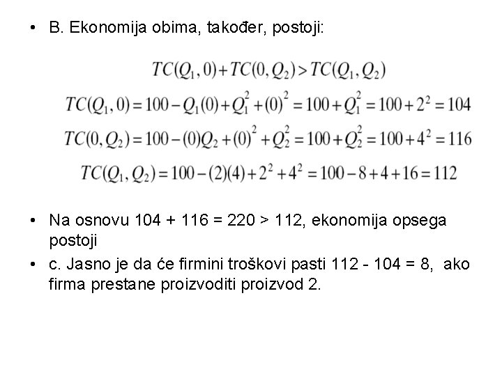  • B. Ekonomija obima, također, postoji: • Na osnovu 104 + 116 =