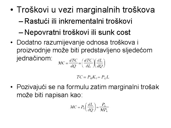  • Troškovi u vezi marginalnih troškova – Rastući ili inkrementalni troškovi – Nepovratni