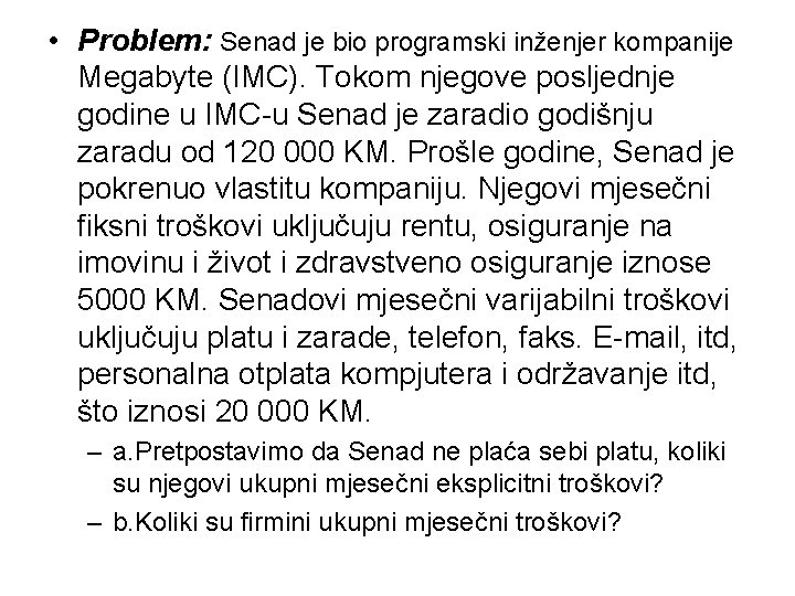  • Problem: Senad je bio programski inženjer kompanije Megabyte (IMC). Tokom njegove posljednje