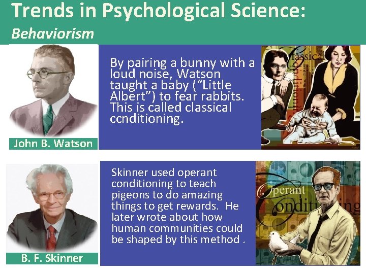 Trends in Psychological Science: Behaviorism By pairing a bunny with a loud noise, Watson