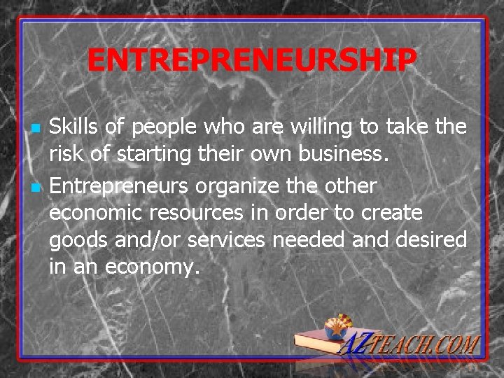 ENTREPRENEURSHIP n n Skills of people who are willing to take the risk of