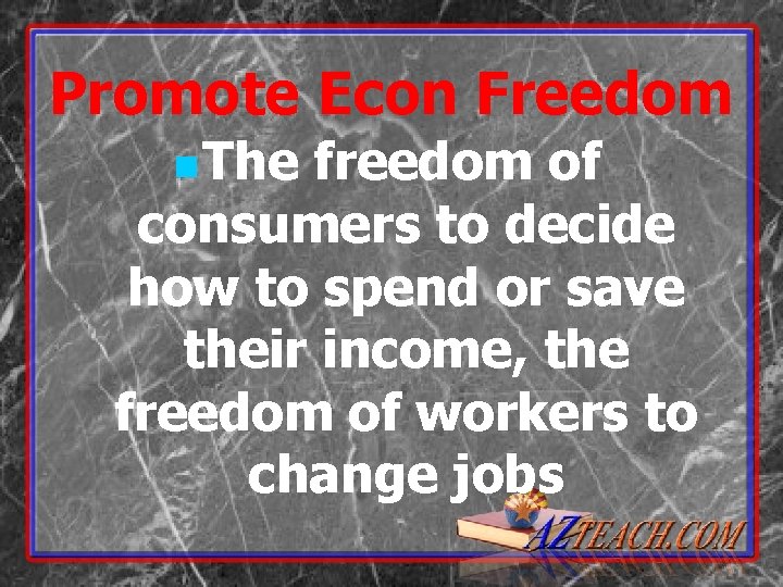 Promote Econ Freedom n The freedom of consumers to decide how to spend or