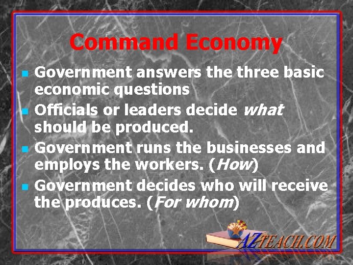 Command Economy n n Government answers the three basic economic questions Officials or leaders