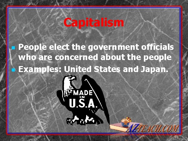 Capitalism n n People elect the government officials who are concerned about the people