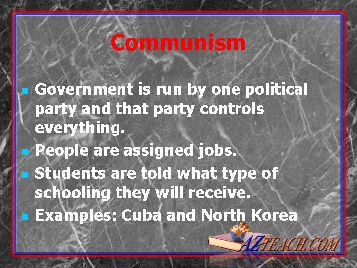 Communism n n Government is run by one political party and that party controls