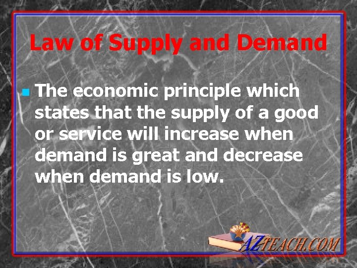 Law of Supply and Demand n The economic principle which states that the supply