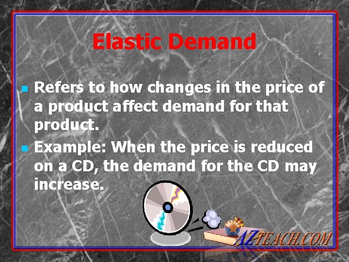 Elastic Demand n n Refers to how changes in the price of a product