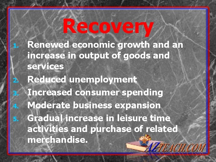 Recovery 1. 2. 3. 4. 5. Renewed economic growth and an increase in output