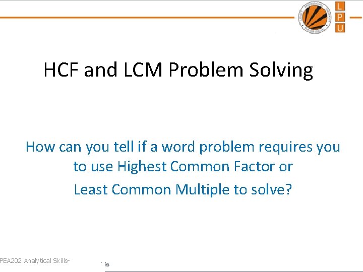 HCF and LCM Problem Solving How can you tell if a word problem requires