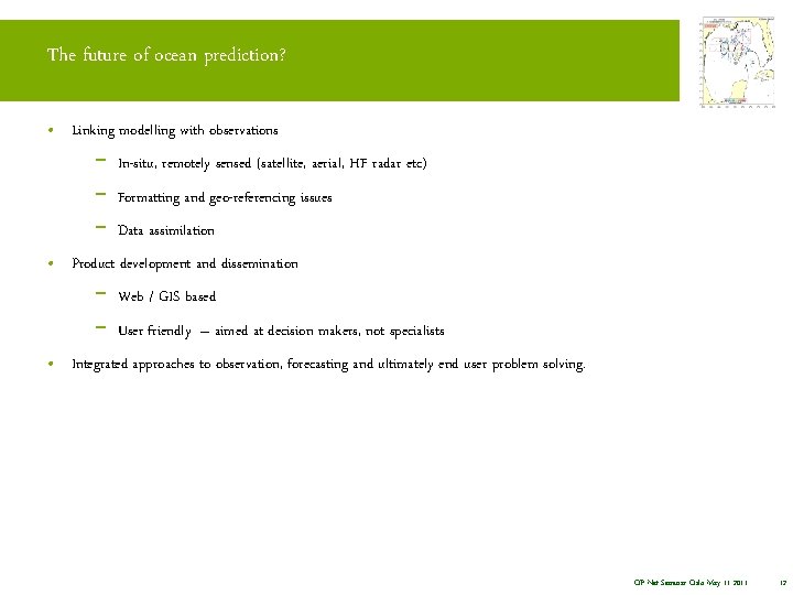 The future of ocean prediction? • Linking modelling with observations − In-situ, remotely sensed