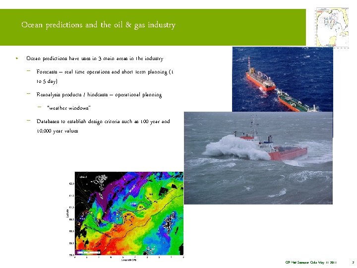 Ocean predictions and the oil & gas industry • Ocean predictions have uses in