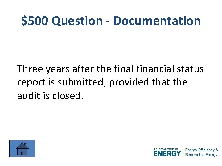 $500 Question - Documentation Three years after the final financial status report is submitted,