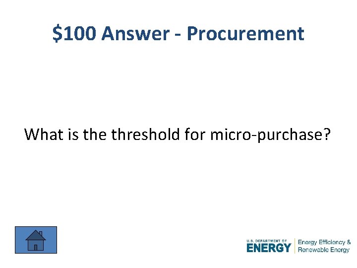 $100 Answer - Procurement What is the threshold for micro-purchase? 