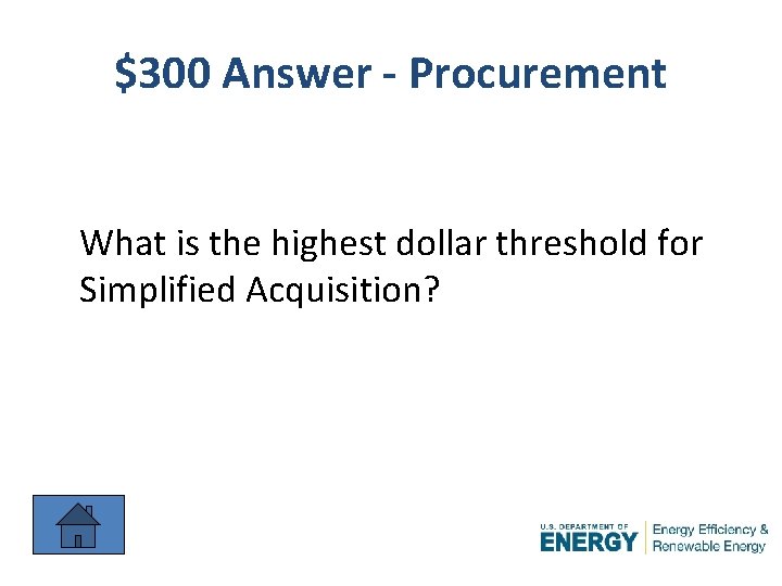 $300 Answer - Procurement What is the highest dollar threshold for Simplified Acquisition? 