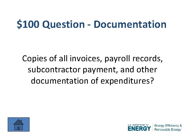 $100 Question - Documentation Copies of all invoices, payroll records, subcontractor payment, and other