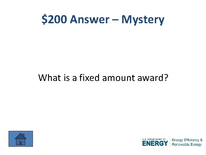 $200 Answer – Mystery What is a fixed amount award? 