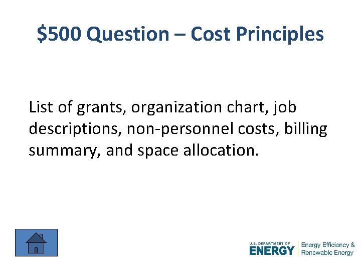 $500 Question – Cost Principles List of grants, organization chart, job descriptions, non-personnel costs,