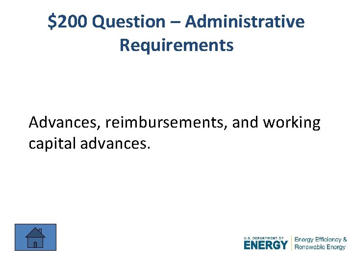 $200 Question – Administrative Requirements Advances, reimbursements, and working capital advances. 